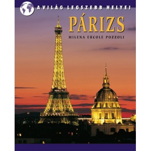 Milena Ercole Pozzoli: Párizs - A világ legszebb helyei