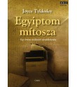 Joyce Tyldesley: Egyiptom mítosza-Egy letűnt civilizáció újrafelfedezése