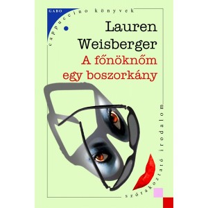 Lauren Weisberger: Főnöknőm egy boszorkány 