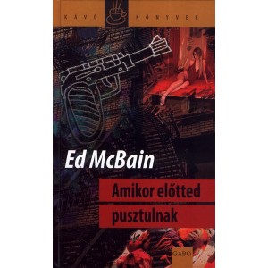 Ed McBain: Amikor előtted pusztulnak