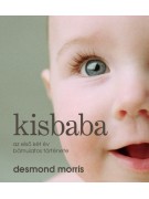 Morris Desmond: Kisbaba - Az első két év bámulatos története