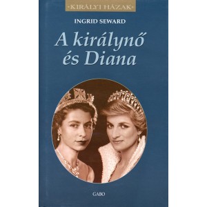 Ingrid Seward: A királynő és Diana