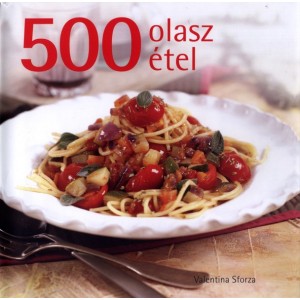 Valentina Sforza: 500 olasz étel