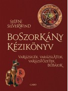Selene Silverwind: Boszorkány kézikönyv - Varázsigék, varázslatok, varázsfőzetek, bűbájok