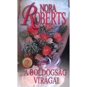 Nora Roberts: A boldogság virágai - Menyasszonyok 2.