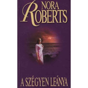Nora Roberts: A szégyen leánya - Három nővér-trilógia 3.