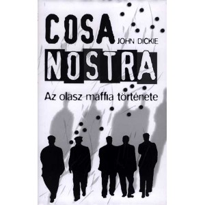 John Dickie: Cosa Nostra - Az olasz maffia története
