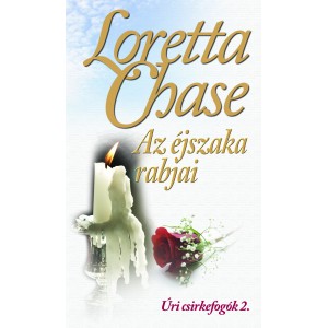 Loretta Chase: Az éjszaka rabjai - Úri csirkefogók trilógia 2.