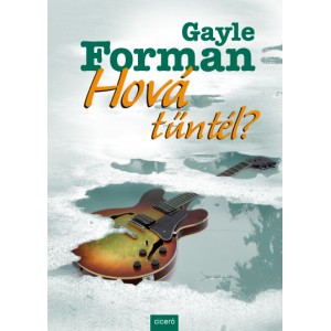 Gayle Forman: Hová tűntél?