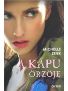 Michelle Zink: A Kapu őrzője - Prófécia 2.