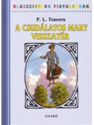 P. L. Travers: A Csudálatos Mary visszatér - Klasszikusok fiataloknak