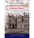 Sinclair McKay: A Bletchley Park titkos élete - A második világháború kódfejtő központja, ahol az Enigmát megfejtették