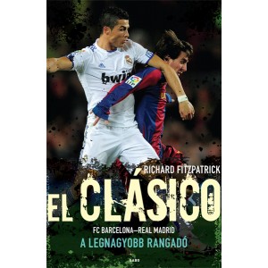 Richard Fitzpatrick: El Clásico - FC Barcelona–Real Madrid, a legnagyobb rangadó