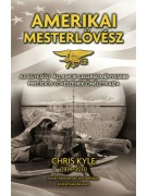 Chris Kyle: Amerikai mesterlövész - Az Egyesült Államok legeredményesebb precíziós lövészének önéletrajza