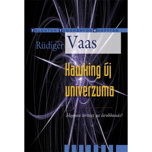 Rüdiger Vaas: Hawking új univerzuma - Hogyan történt az ősrobbanás?