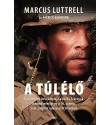 Marcus Luttrell: A túlélő - A szemtanú beszámolója a Vörös Szárnyak hadműveletről és a10. számú SEAL-csoport odaveszett hőseiről