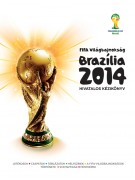 Andrew McDermott (főszerk.): FIFA Világbajnokság Brazília 2014 - Hivatalos kézikönyv