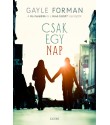 Gayle Forman: Csak egy nap