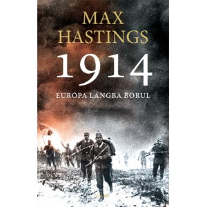 Max Hastings: 1914. Európa lángba borul