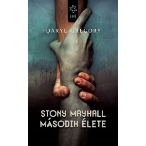 Daryl Gregory: Stony Mayhall második élete
