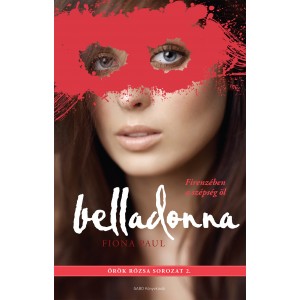 Fiona Paul: Belladonna – Firenzében a szépség öl - Örök rózsa sorozat 2.