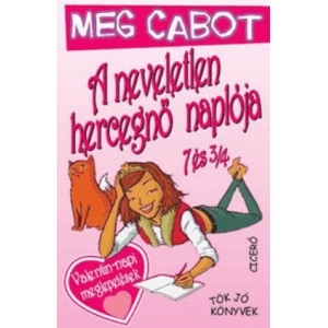 Meg Cabot: A neveletlen hercegnő naplója 7 és 3/4 Valentin-napi meglepetések