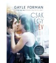 Gayle Forman: Csak egy év - A Csak egy éjszaka című novellával kiegészítve