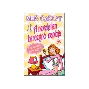 Meg Cabot: A neveletlen hercegnő naplója 9. Pizsamás hercegnő