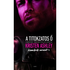 Kristen Ashley: A titokzatos Ő - Álomférfi 1.