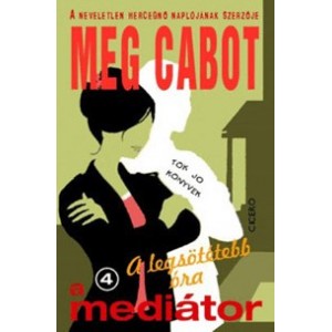 Meg Cabot: A MEDIÁTOR [4] A legsötétebb óra
