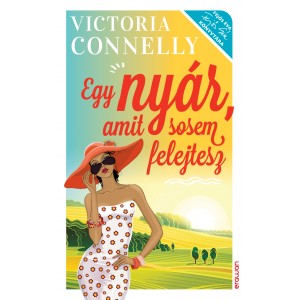Victoria Connelly: Egy nyár, amit sosem felejtesz - Fejős Éva könyvtára