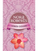 Nora Roberts: Vörös liliom - A romantika rózsái
