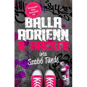Szabó Tünde: Balla Adrienn 3. - A hacker