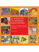 Hazel Harrison: Az akrilfestés technikáinak enciklopédiája - Az akrilfestés technikáinak ismertetése és alkalmazásuk bemutatása