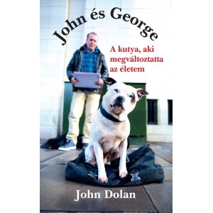 John Dolan: John és George - A kutya, aki megváltoztatta az életem