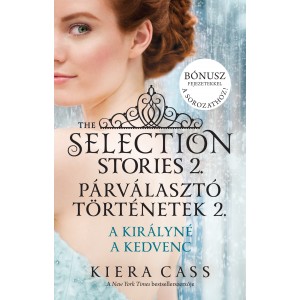 Kiera Cass: Párválasztó történetek 2. - A királyné, A kedvenc