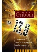 John Gribbin: 13,8 - A Világegyetem valódi kora és a mindenség elmélete nyomában