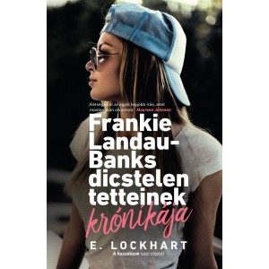 E. Lockhart: Frankie Landau–Banks dicstelen tetteinek krónikája