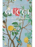 Patricia Gucci: Gucci - Egy sikeres dinasztia története