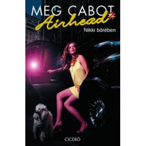  Meg Cabot: Airhead 2. Nikki bőrében