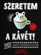 Ryan Soeder - Kohei Matsuno: Szeretem a kávét! - Kreatív kávékészítés otthon