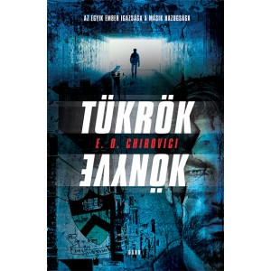 E. O. Chirovici: Tükrök könyve - Az egyik ember igazsága a másik hazugsága