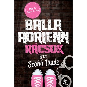 Szabó Tünde: Balla Adrienn 5. - Rácsok