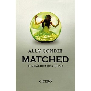 Ally Condie: Matched - Egymáshoz rendelve