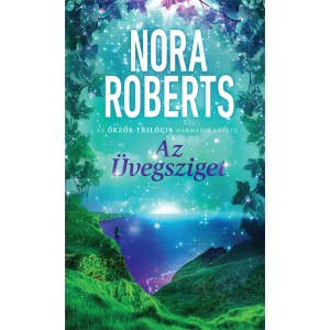 Nora Roberts: Az Üvegsziget - Őrzők–trilógia 3.