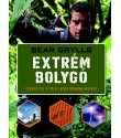 Bear Grylls: Extrém bolygó - Fedezd fel a Föld legextrémebb helyeit!