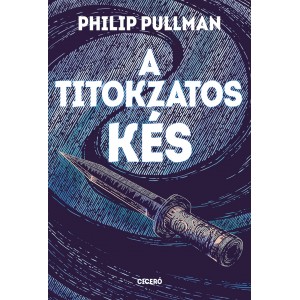 Philip Pullman: A titokzatos kés - Északi fény–trilógia 2.