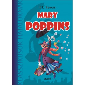 P. L. Travers: Mary Poppins – Új fordítás - Új klasszikusok fiataloknak