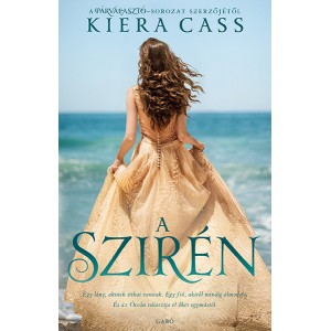 Kiera Cass: A szirén - Egy lány, akinek titkai vannak. Egy fiú, akiről mindig álmodott.
