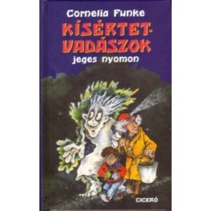Cornelia Funke: Kísértetvadászok jeges nyomon